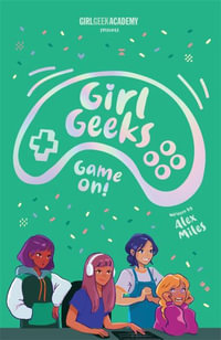 Girl Geeks : Game On : Girl Geeks - Alex Miles
